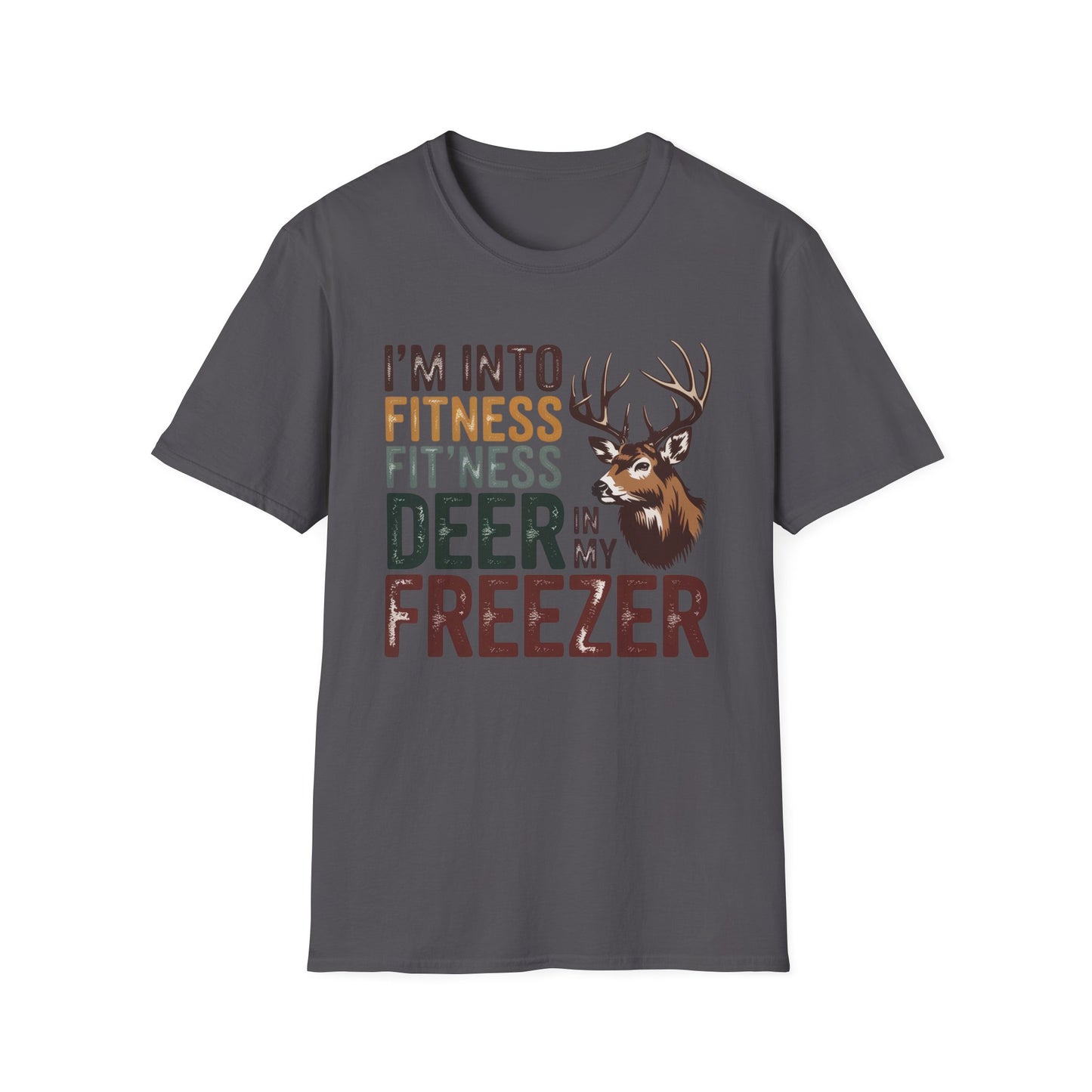 I’m Into Fitness Fit'ness Deer in My Freezer T-Shirt | Hunting Deer Graphic Tee