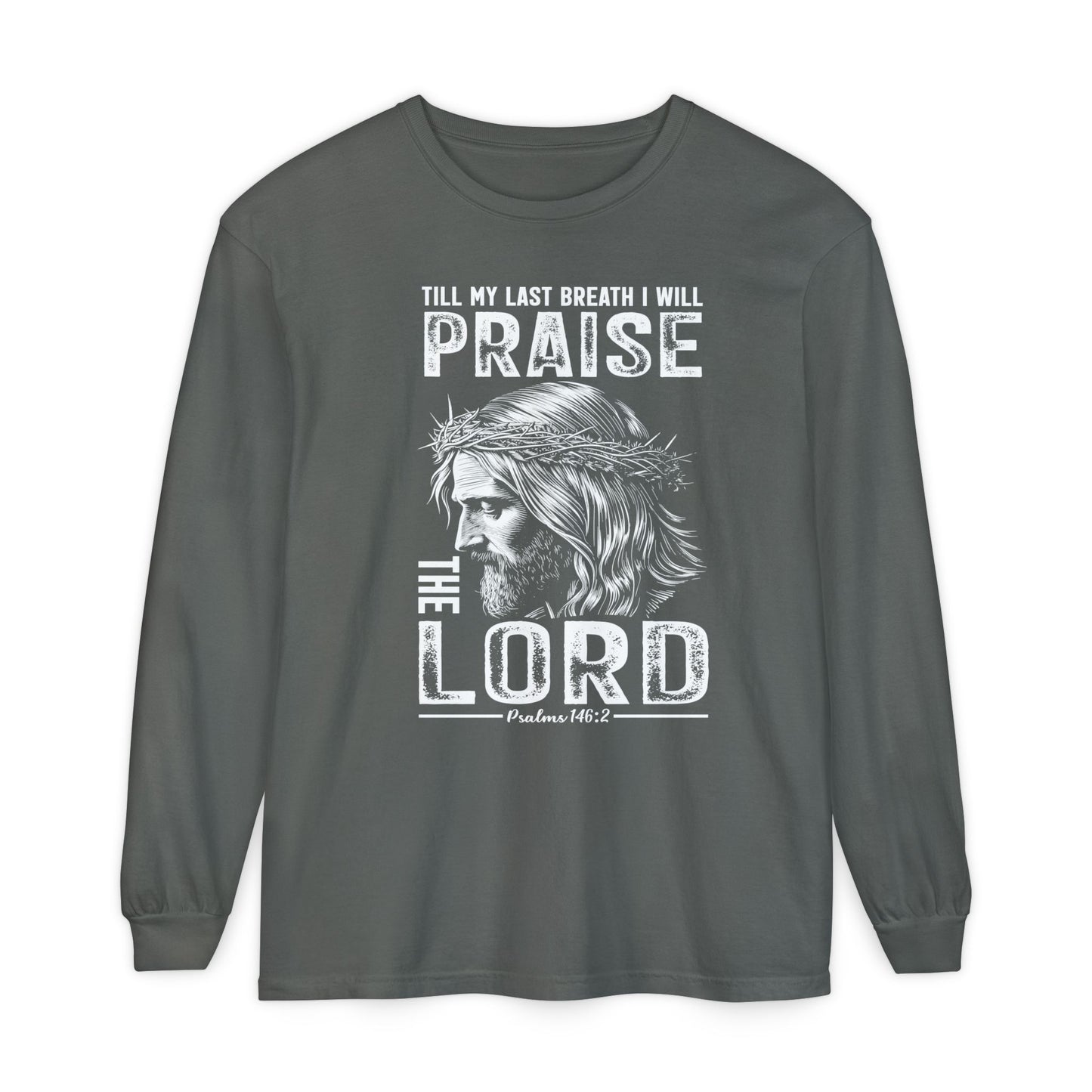 Praise the Lord Long Sleeve Shirt — 'Till My Last Breath I Will Praise the Lord' Christian Tee