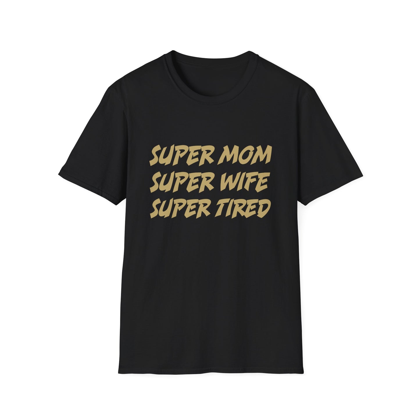 Super Mom Super Wife Super Tired T-Shirt