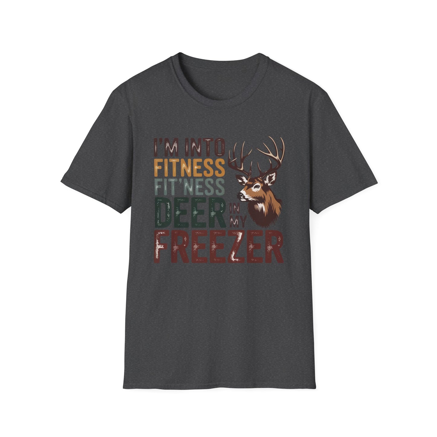I’m Into Fitness Fit'ness Deer in My Freezer T-Shirt | Hunting Deer Graphic Tee