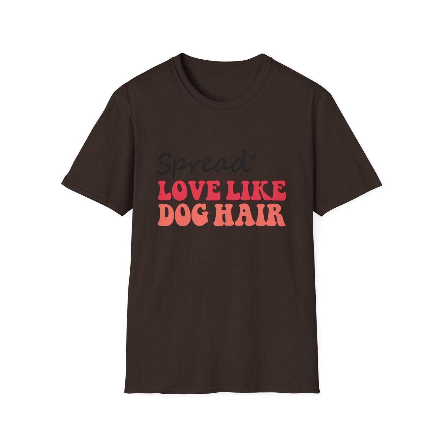 Love Like Dog Hair T-Shirt — Funny Dog Lover Tee