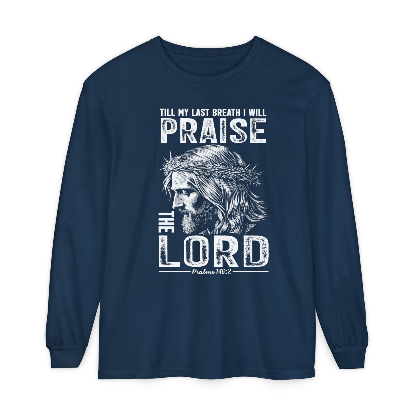 Praise the Lord Long Sleeve Shirt — 'Till My Last Breath I Will Praise the Lord' Christian Tee