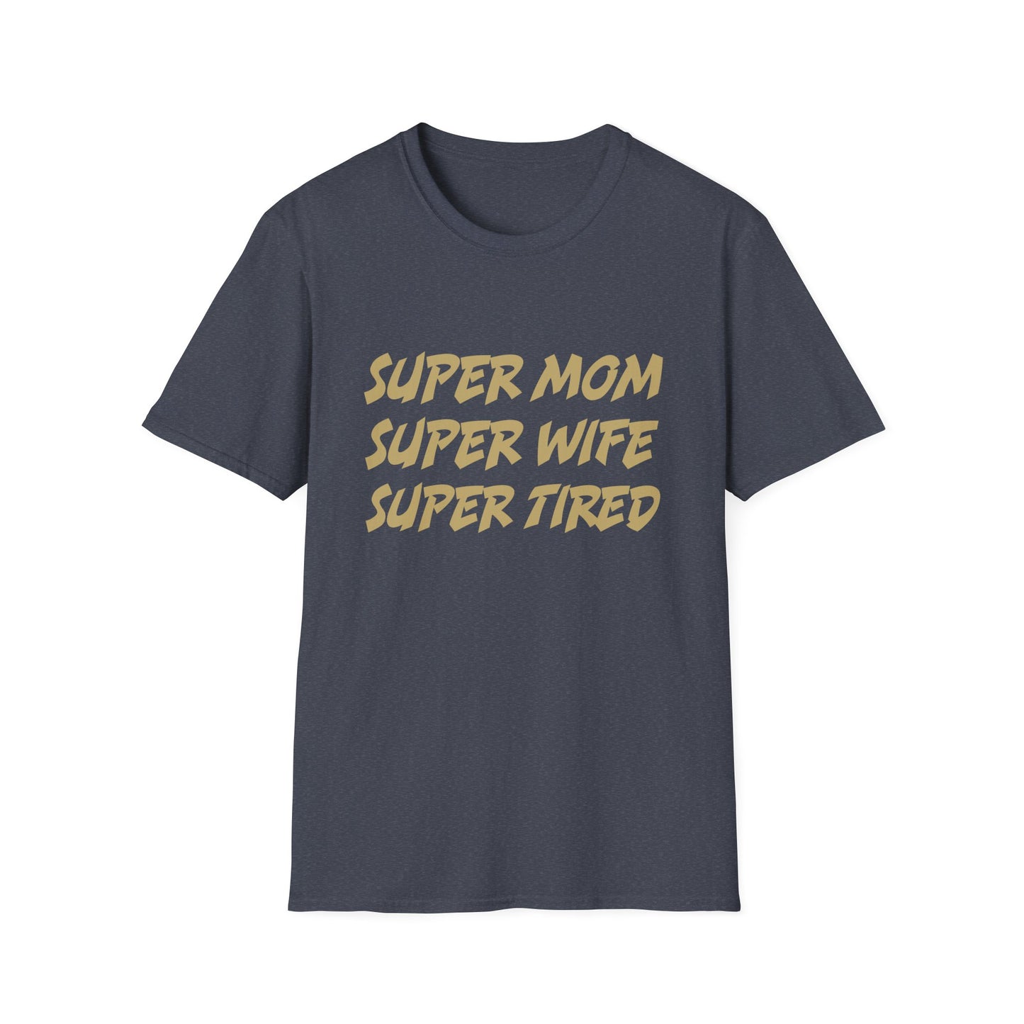 Super Mom Super Wife Super Tired T-Shirt