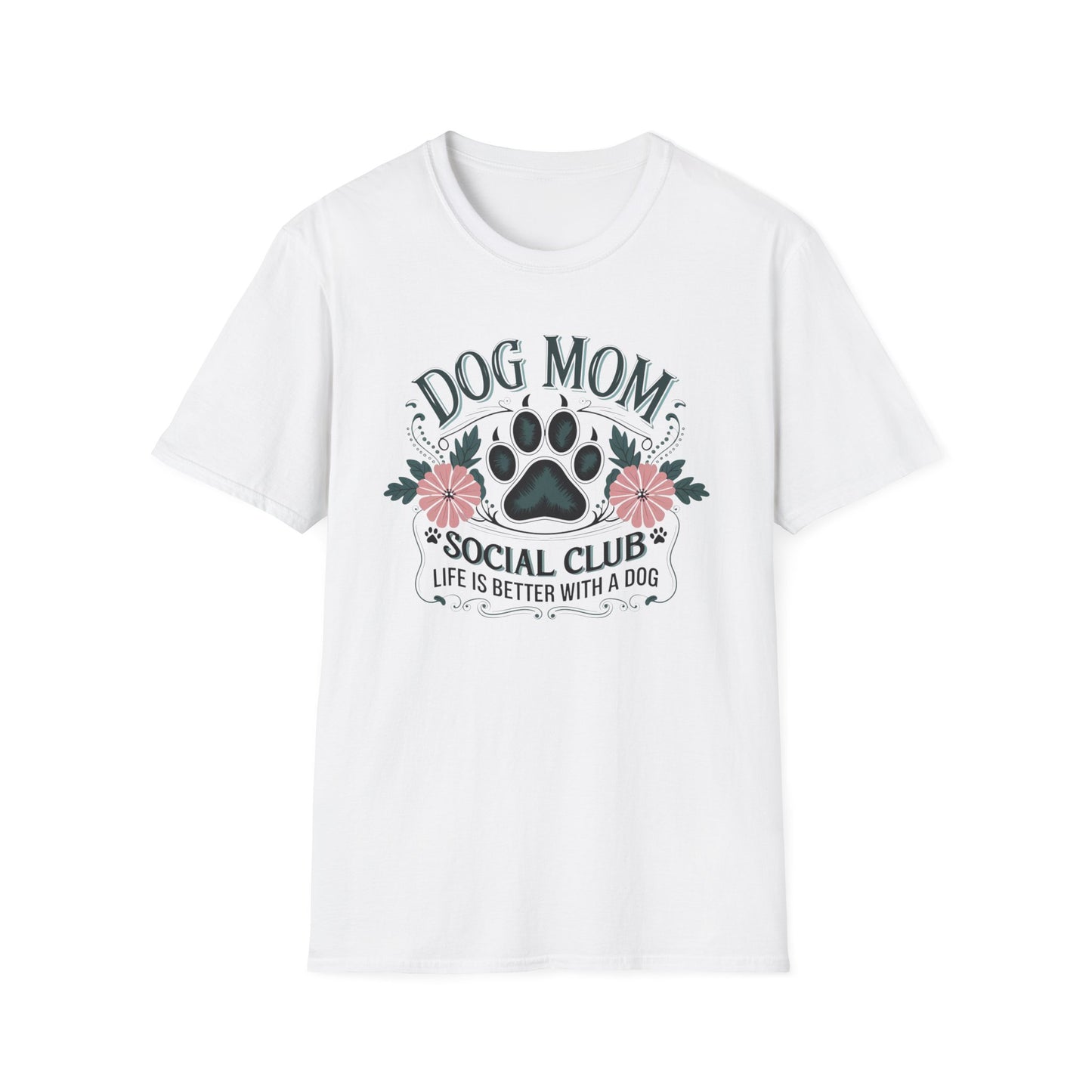 Dog Mom T-Shirt — "Dog Mom Social Club: Life Is Better With A Dog" Floral Paw Tee