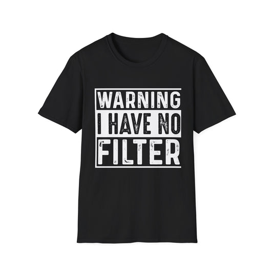 Warning I Have No Filter T-Shirt — Funny Graphic Tee for Bold Personalities