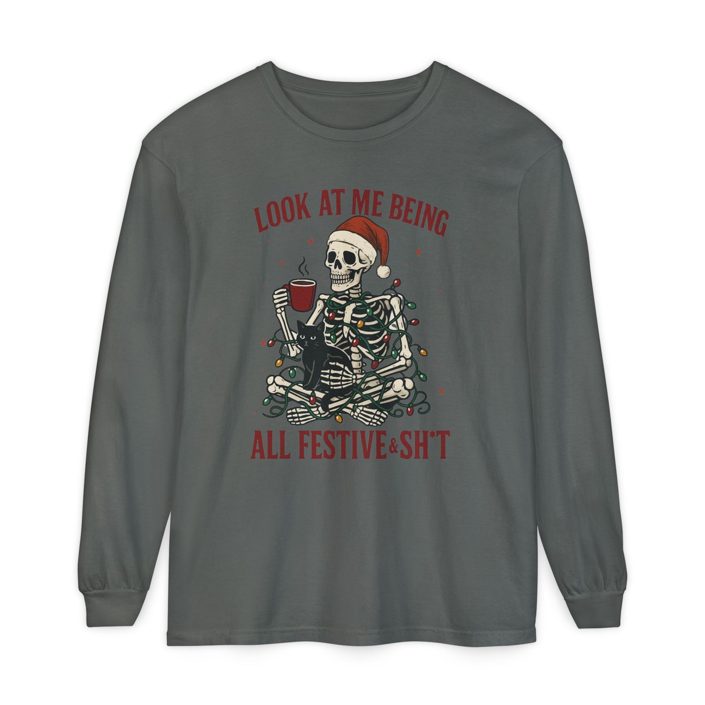 Festive Skeleton Long Sleeve Tee — "Look At Me Being All Festive·Sh*t" Holiday Shirt