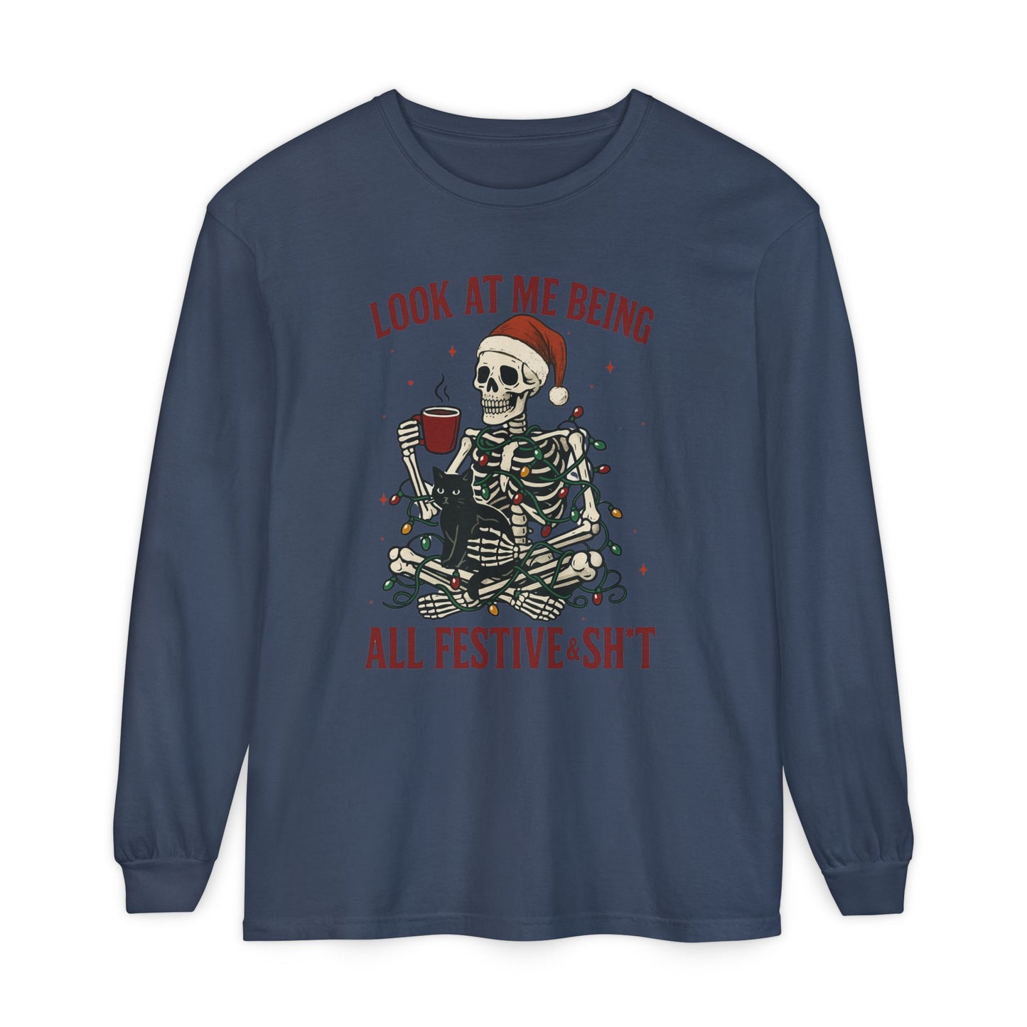Festive Skeleton Long Sleeve Tee — "Look At Me Being All Festive·Sh*t" Holiday Shirt