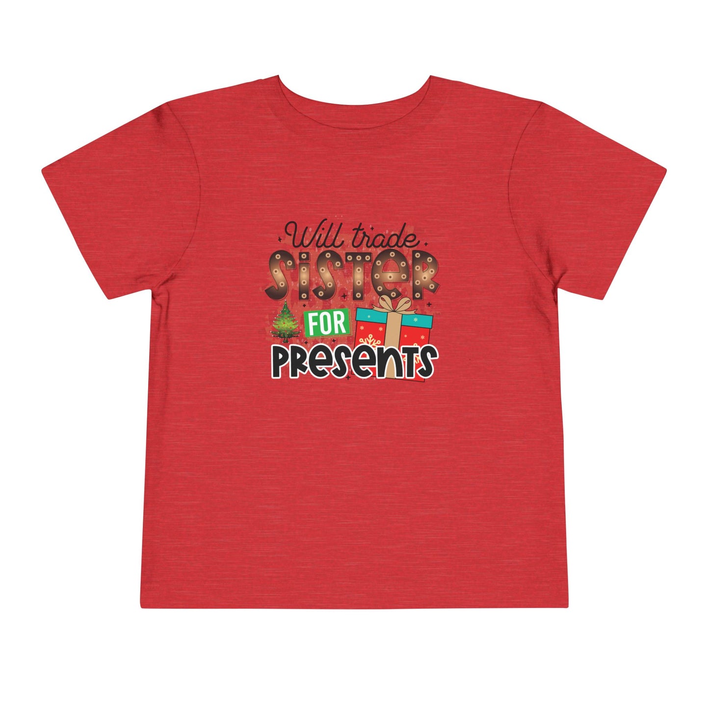 Toddler Tee — "Will Trade Sister For Presents" Christmas Holiday Kids Shirt