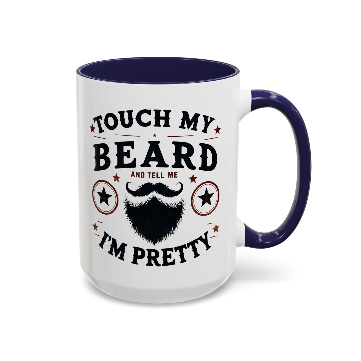 Accent Coffee Mug — "Touch My Beard and Tell Me I'm Pretty" Funny Beard Lover Coffee Mug