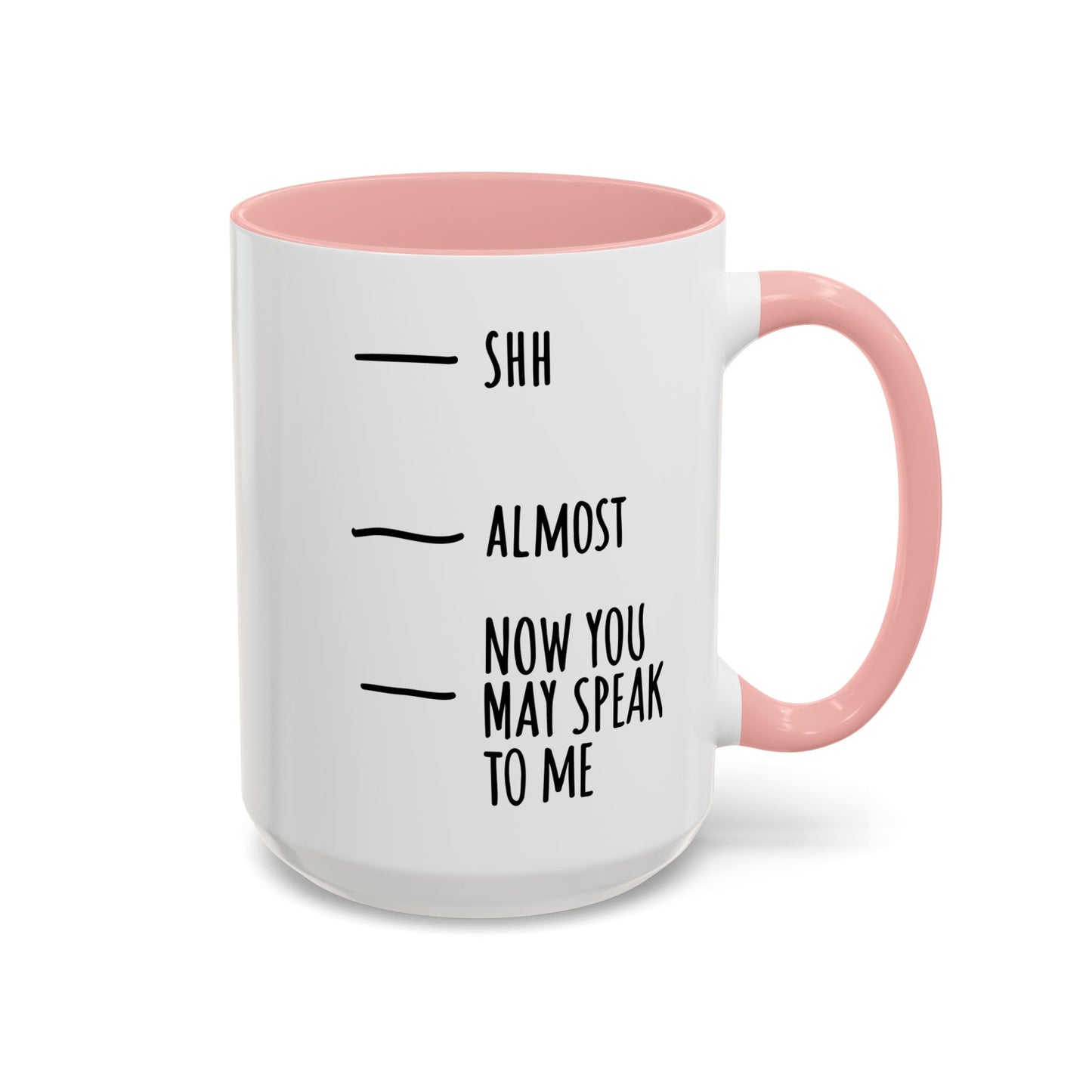 Coffee Mug with Funny Morning Fill Levels — "Shh / Almost / Now You May Speak to Me"