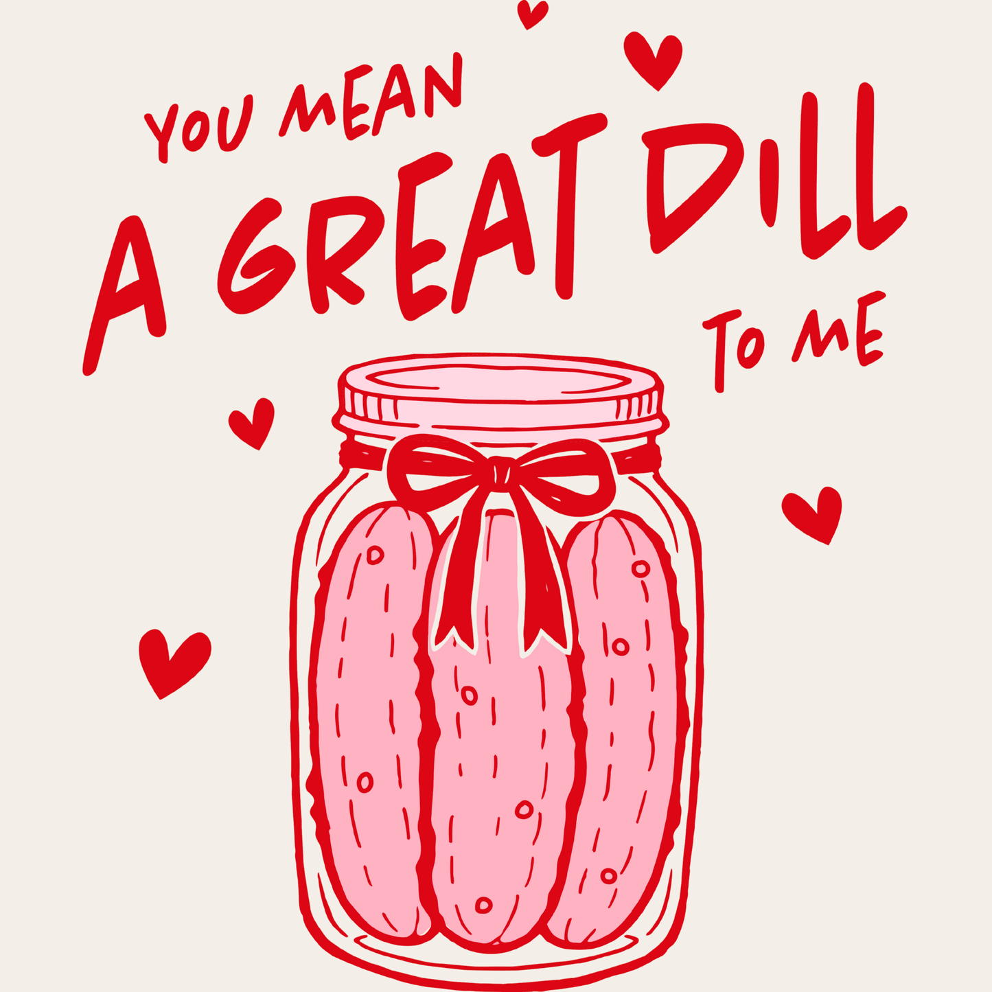 You Mean A Great DILL T-Shirt